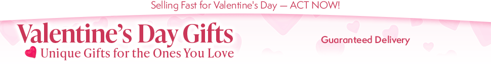 Selling Fast for Valentine's Day — ACT NOW! Valentine's Day Gifts - Unique Gifts for the Ones You Love: Guaranteed Delivery - Interest-Free Installments - FREE Returns Up to 365 Days - FREE Personalization on Select Items